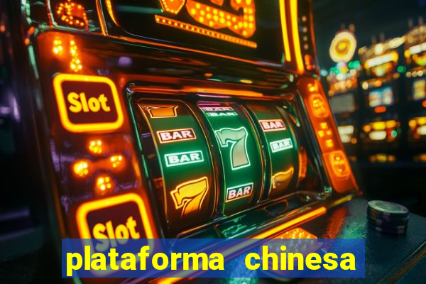 plataforma chinesa para ganhar dinheiro